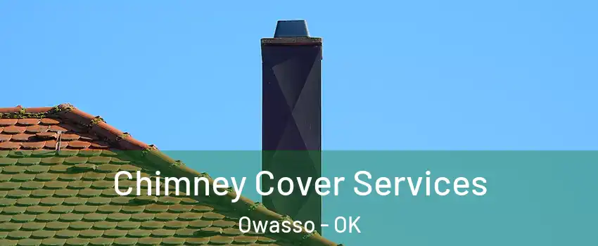  Chimney Cover Services Owasso - OK
