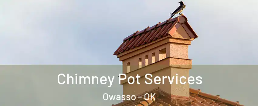 Chimney Pot Services Owasso - OK