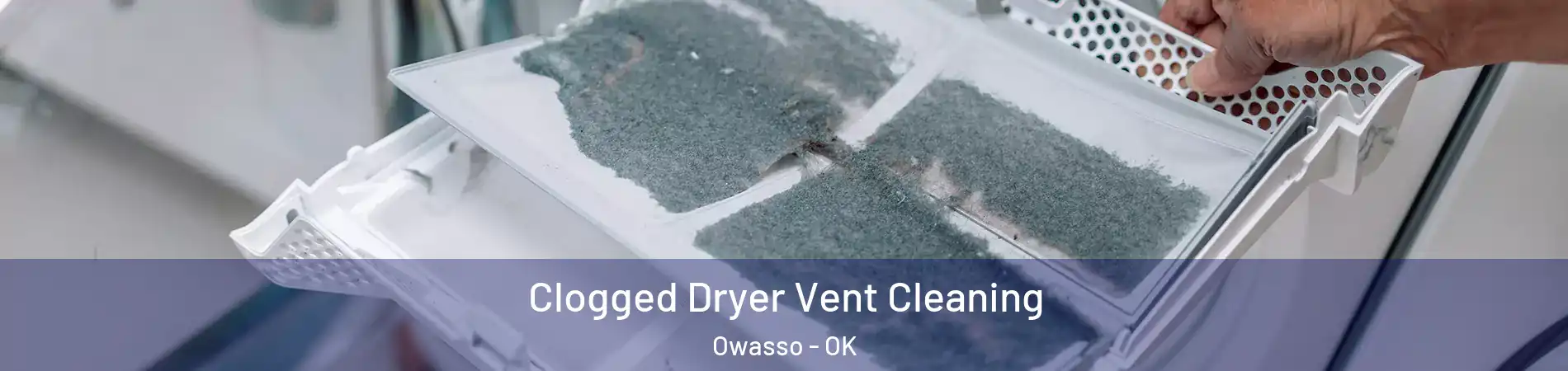  Clogged Dryer Vent Cleaning Owasso - OK