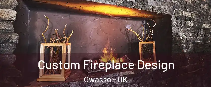  Custom Fireplace Design Owasso - OK