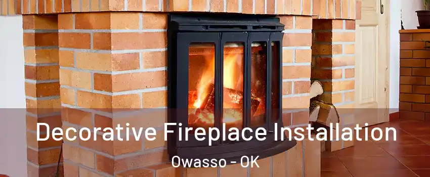  Decorative Fireplace Installation Owasso - OK