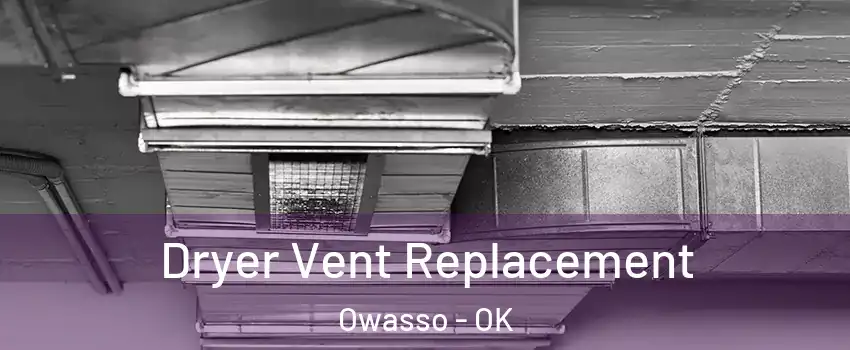  Dryer Vent Replacement Owasso - OK