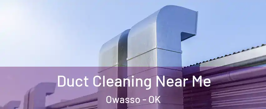  Duct Cleaning Near Me Owasso - OK