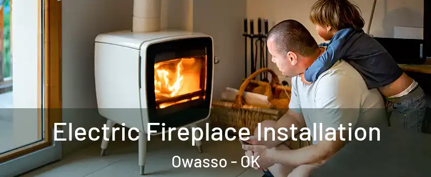  Electric Fireplace Installation Owasso - OK