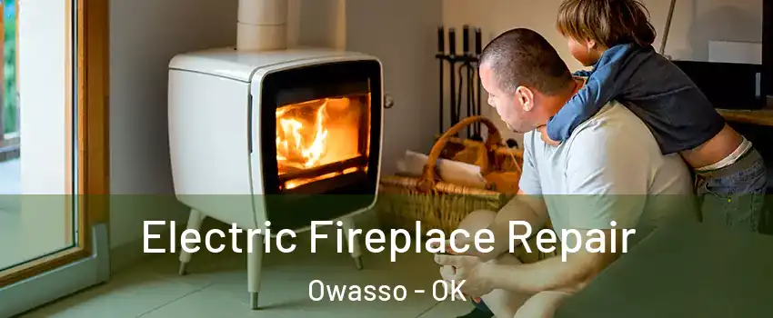  Electric Fireplace Repair Owasso - OK