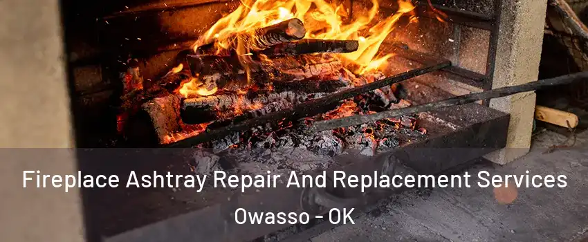  Fireplace Ashtray Repair And Replacement Services Owasso - OK