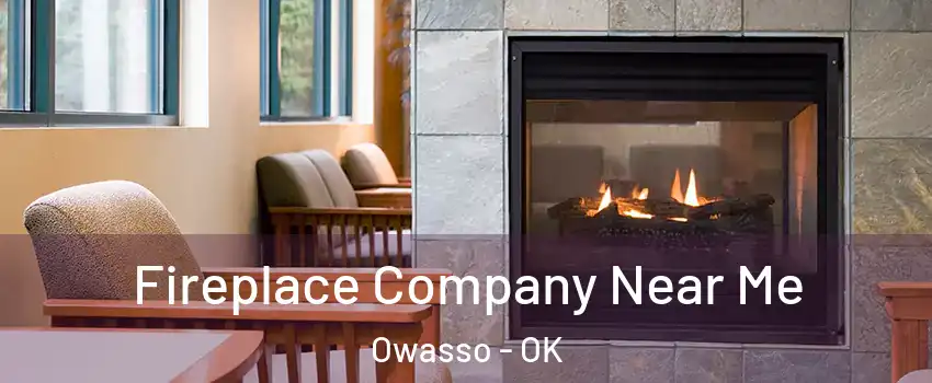  Fireplace Company Near Me Owasso - OK