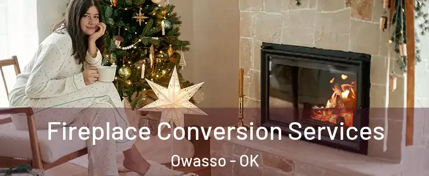  Fireplace Conversion Services Owasso - OK