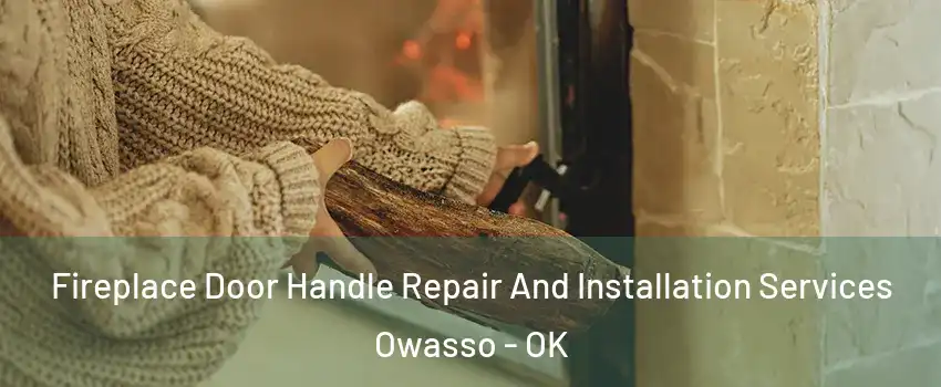  Fireplace Door Handle Repair And Installation Services Owasso - OK