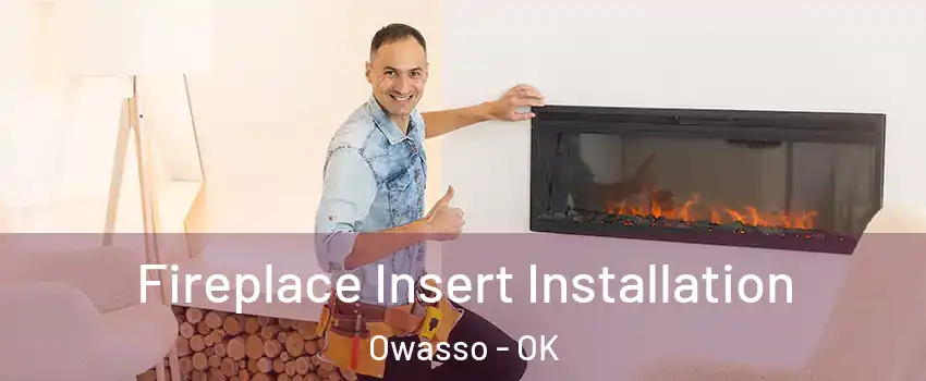  Fireplace Insert Installation Owasso - OK