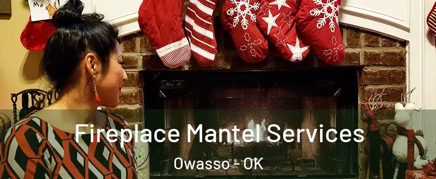  Fireplace Mantel Services Owasso - OK