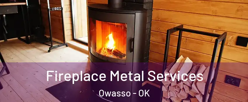 Fireplace Metal Services Owasso - OK