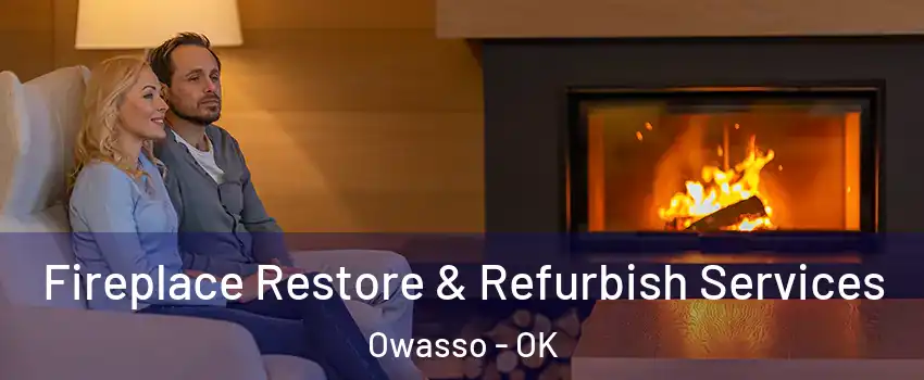  Fireplace Restore & Refurbish Services Owasso - OK