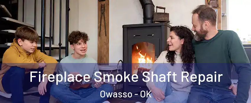  Fireplace Smoke Shaft Repair Owasso - OK
