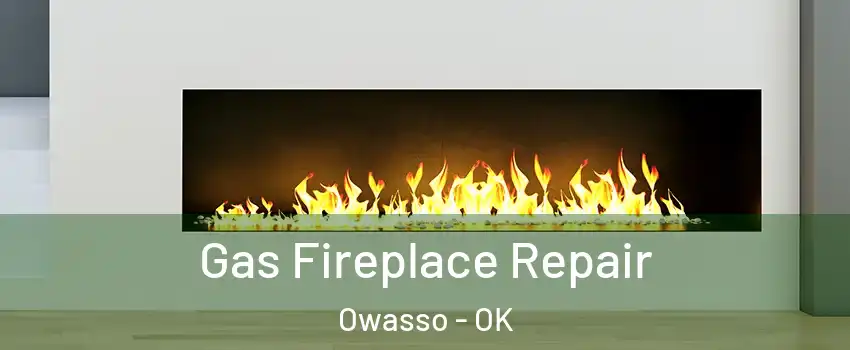 Gas Fireplace Repair Owasso - OK