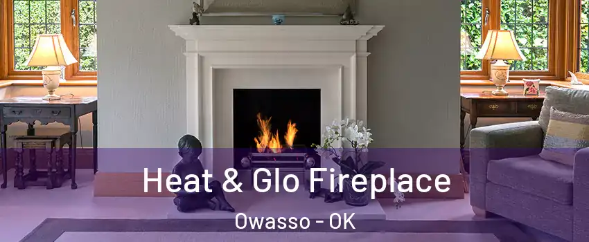  Heat & Glo Fireplace Owasso - OK