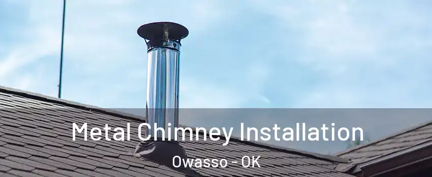  Metal Chimney Installation Owasso - OK