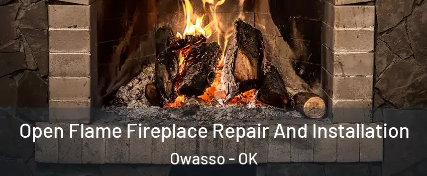  Open Flame Fireplace Repair And Installation Owasso - OK