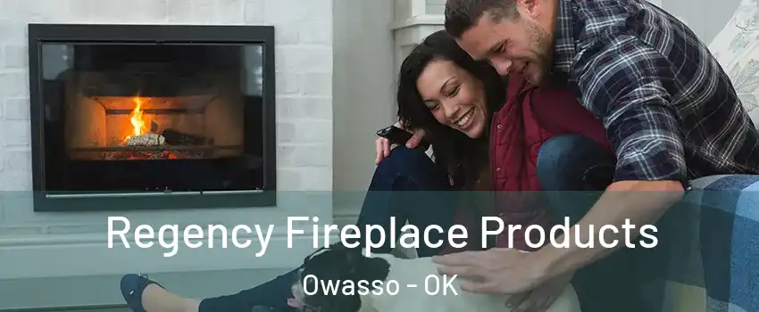  Regency Fireplace Products Owasso - OK