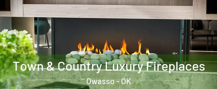  Town & Country Luxury Fireplaces Owasso - OK