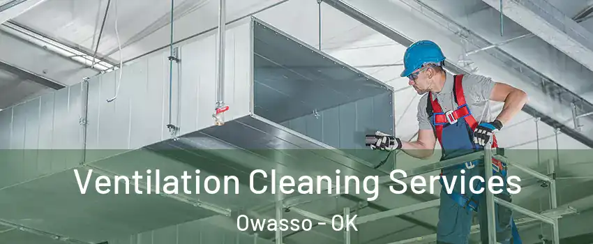  Ventilation Cleaning Services Owasso - OK