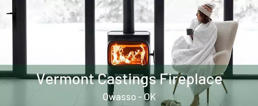  Vermont Castings Fireplace Owasso - OK