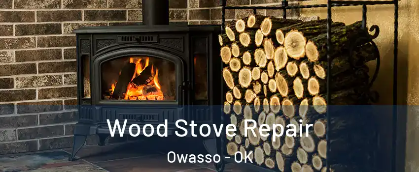  Wood Stove Repair Owasso - OK